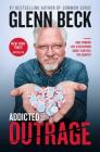 Addicted to Outrage: How Thinking Like a Recovering Addict Can Heal the Country By Glenn Beck Cover Image