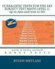 15 Realistic Tests for the SAT Subject Test Math Level 1: Up to date and true to life: with 3 fully solved bonus tests By Rusen Meylani Cover Image