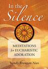 In the Silence: Meditations for Eucharistic Adoration Cover Image