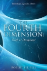 The Fourth Dimension: Truth or Deception?: Revised and Expanded Edition By Robert Lee Bell Cover Image