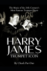 Harry James-Trumpet Icon: The Music of the 20th Century's Most Famous Trumpet Player Cover Image