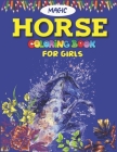 Magic Horse Coloring Book For Girls: Horse Coloring Pages for Kids (Horse Children Activity Book for Girls & Boys Ages 4-8 9-12, with 50 Super Fun col By Mahleen Horse Gift Press Cover Image