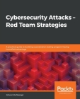 Cybersecurity Attacks - Red Team Strategies Cover Image