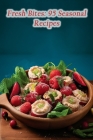 Fresh Bites: 95 Seasonal Recipes Cover Image