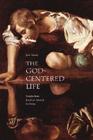 The God-Centered Life: Insights from Jonathan Edwards for Today By Josh Moody Cover Image