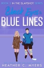Black Eyes & Blue Lines: A Slapshot Novel By Heather C. Myers Cover Image