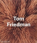 Tom Friedman (Phaidon Contemporary Artist Series) By Dennis Cooper, Bruce Hainley, Adrian Searle Cover Image