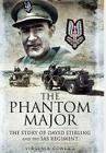 The Phantom Major: The Story of David Stirling and the SAS Regiment By Virginia Cowles Cover Image