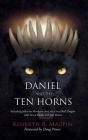 Daniel and The Ten Horns: Including John the Revelator And the Great Red Dragon with Seven Heads and Ten Horns By Krm, Vwr, Doug Priore (Foreword by) Cover Image