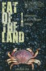 Fat of the Land: Adventures of a 21st Century Forager Cover Image