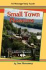Small Town Pleasures: 27 Small Mississippi River Towns for Day Trips and Long Weekends By Dean Klinkenberg Cover Image