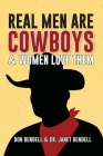 Real Men Are Cowboys And Women Love Them By Don Bendell, Janet Bendell Cover Image