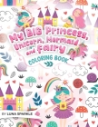 My BIG Princess, Unicorn, Mermaid and Fairy Coloring Book: 70 Sparkling and Whimsical Coloring Pages for kids. Cover Image