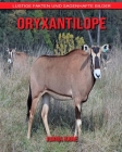 Oryxantilope: Lustige Fakten und sagenhafte Bilder By Juana Kane Cover Image