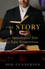 The Story: An Apocalyptic Tale of Epic Proportions Cover Image