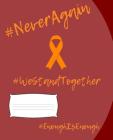 #NeverAgain #WeStandTogether #EnoughIsEnough: Maroon (Orange Lettering) Composition Notebook, Standard Size Composition Book, 7.5X9.25 in., 100 Pages, (Student Voices #1) By Mary Liuzzi, Student Activist Books Cover Image