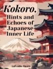 Kokoro, Hints and Echoes of Japanese Inner Life Cover Image