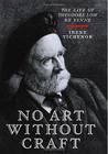 No Art Without Craft: The Life of Theodore Low de Vinne, Printer By Irene Tichenor Cover Image