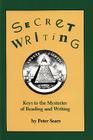 Secret Writing: Keys to the Mysteries of Reading and Writing By Peter Sears Cover Image