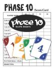 Phase 10 Score Sheets: 100 Phase 10 Score Cards * 8.5 x 11 Inches By Bobby Gore Cover Image