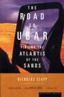 The Road To Ubar: Finding the Atlantis of the Sands By Nicholas Clapp Cover Image