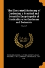 The Illustrated Dictionary of Gardening, a Practical and Scientific Encyclopedia of Horticulture for Gardeners and Botanists; Volume 1 By George Nicholson, John Garrett, J. W. H. 1851-1919 Trail Cover Image