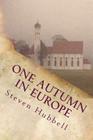 One Autumn in Europe By Steven Hubbell Cover Image
