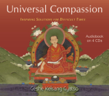 Universal Compassion: Inspiring Solutions for Difficult Times By Geshe Kelsang Gyatso Cover Image