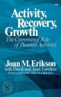 Activity, Recovery, Growth: The Communal Role of Planned Activities By Joan M. Erikson, David Loveless (With), Joan Loveless (With), Erik H. Erikson (Contributions by) Cover Image