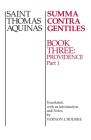 Summa Contra Gentiles: Book 3: Providence, Part I By Thomas Aquinas, Vernon J. Bourke (Translator) Cover Image