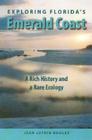 Exploring Florida's Emerald Coast: A Rich History and a Rare Ecology By Jean Lufkin Bouler Cover Image
