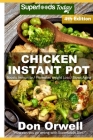 Chicken Instant Pot: 40 Chicken Instant Pot Recipes full of Antioxidants and Phytochemicals By Don Orwell Cover Image