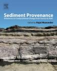 Sediment Provenance: Influences on Compositional Change from Source to Sink By Rajat Mazumder (Editor) Cover Image