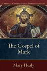 The Gospel of Mark (Catholic Commentary on Sacred Scripture) By Mary Healy, Peter S. Williamson (Editor), Mary Healy (Editor) Cover Image