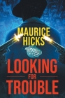 Looking for Trouble By Maurice Hicks Cover Image