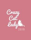 Crazy Cat Lady 2019: Weekly Daily Monthly Organizer for Cat Lovers - Dusty Pink Cover Image