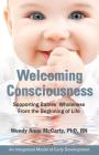 Welcoming Consciousness: Supporting Babies' Wholeness from the Beginning of Life-An Integrated Model of Early Development By Wendy Anne McCarty, Rn McCarty Cover Image