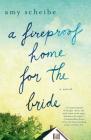A Fireproof Home for the Bride: A Novel Cover Image