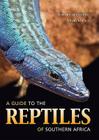 A Guide to the Reptiles of Southern Africa By Graham Alexander, Johan Marais Cover Image