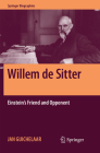 Willem de Sitter: Einstein's Friend and Opponent (Springer Biographies) Cover Image
