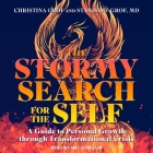 The Stormy Search for the Self: A Guide to Personal Growth Through Transformational Crisis By Stanislav Grof, Christina Grof, Amy Gorelow (Read by) Cover Image