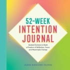52-Week Intention Journal: Guided Prompts to Build a Practice of Reflection, Focus, and Meaningful Change By Lauren Blanchard Zalewski Cover Image
