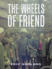 The Wheels of Friend: A Three Year Around the World Bicycle Journey By Eric Norland Cover Image