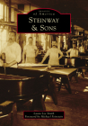Steinway & Sons (Images of America) By Laura Lee Smith, Michael Feinstein (Foreword by) Cover Image