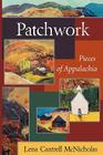 Patchwork: Pieces of Appalachia By Lena Cantrell McNicholas Cover Image