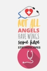 Not all angels have wings some have stethoscopes: nurse practitioner-nurse in progress-nurse notebook-nurse journal-nurse lined journal-gift for nurse Cover Image