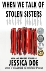 When We Talk of Stolen Sisters: New and Revised Poems Cover Image