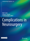 Complications in Neurosurgery (ACTA Neurochirurgica Supplement #130) By Keki E. Turel (Editor), Mikhail F. Chernov (Editor), Hrishikesh Sarkar (Editor) Cover Image