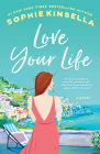 Love Your Life: A Novel By Sophie Kinsella Cover Image