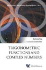 Trigonometric Functions and Complex Numbers: In Mathematical Olympiad and Competitions (World Century Mathematical Olympiad #1) By Desheng Yang, Chunhui Shen (Translator) Cover Image